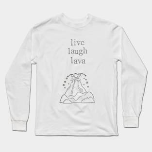 Live Laugh Lava Long Sleeve T-Shirt